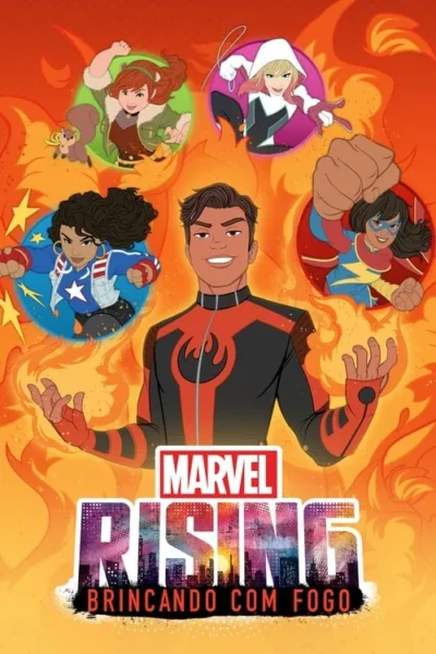 Pôster animado: Jovem de traje preto e vermelho lança fogo, cercado por 4 heroínas coloridas. Fundo laranja vibrante com chamas. Clima de ação.