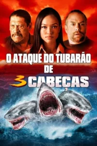Pôster:três pessoas sérias (dois homens,uma mulher) contra céu vermelho. Abaixo,um tubarão de três cabeças emerge do oceano tempestuoso. Clima tenso.