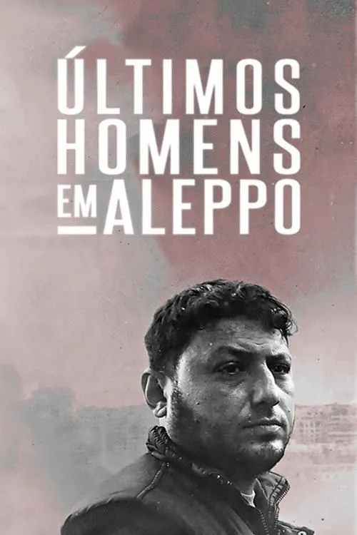Últimos Homens em Aleppo 1 Homem de meia-idade,com barba e casaco,encara a câmera em tom sépia. Ao fundo,cidade destruída sob céu poeirento rosado. Clima sombrio.