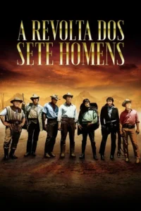 Sete homens em trajes de faroeste posam num deserto poeirento. Céu dramático alaranjado. Clima sério,de aventura.