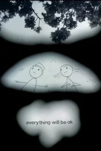 Everything Will Be OK 10 Pôster P&B. Galhos. Dois bonecos palito:um confuso,outro bravo. Nuvem com 'everything will be ok'. Clima agridoce.