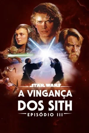 Pôster com Anakin, Padmé, Yoda e Obi-Wan. Dois duelam com sabres de luz brilhantes. Naves voam em fundo escuro e intenso.