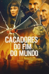 Pôster: Vários personagens sérios em vidro quebrado sobre um cenário pós-apocalíptico laranja com veículo e figura isolada. Clima de ação e tensão.