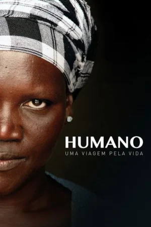 Humano: Uma Viagem Pela Vida
