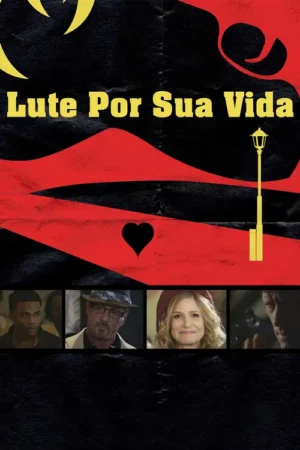 Pôster preto e vermelho, texto Lute Por Sua Vida. Caminho sinuoso, coração, poste de luz e arma estilizada. Quatro rostos de atores, clima dramático.