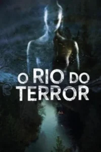 Pôster escuro: figura fantasmagórica feminina etérea sobre um rio entre a floresta. Pequeno barco com pessoas. Clima sinistro.