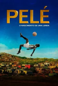 Pelé:O Nascimento de uma Lenda