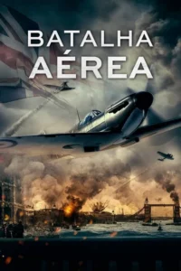 Pôster: Aviões de combate britânicos em voo sobre uma Londres em chamas e fumaça de explosões. Cena de guerra aérea intensa.