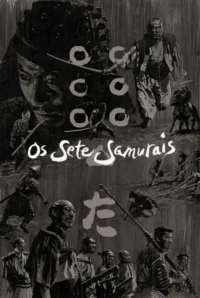 Pôster P&B de samurais em trajes tradicionais sob chuva. Retrata cenas de batalha, um líder proeminente e um grupo perfilado.