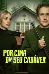 Comédia sombria em Por Cima do seu Cadáver, casal disfuncional e planos falhos.
